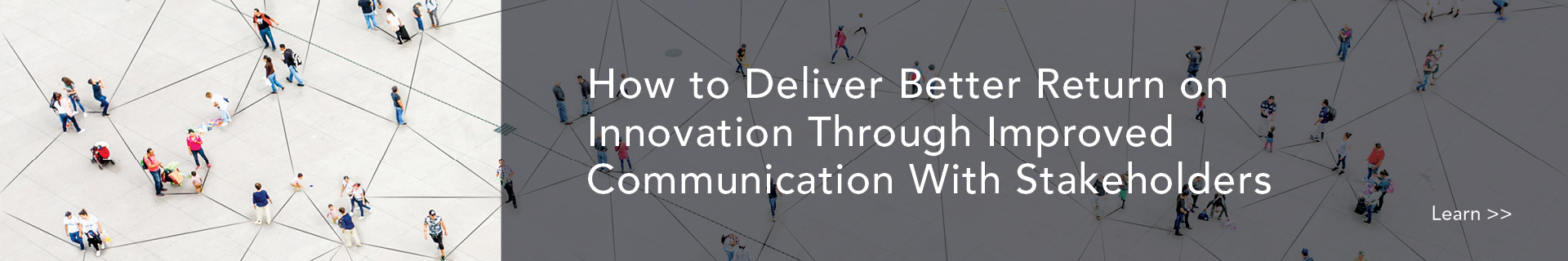 How to Deliver Better Return on Innovation Through Improved Communication With Stakeholders